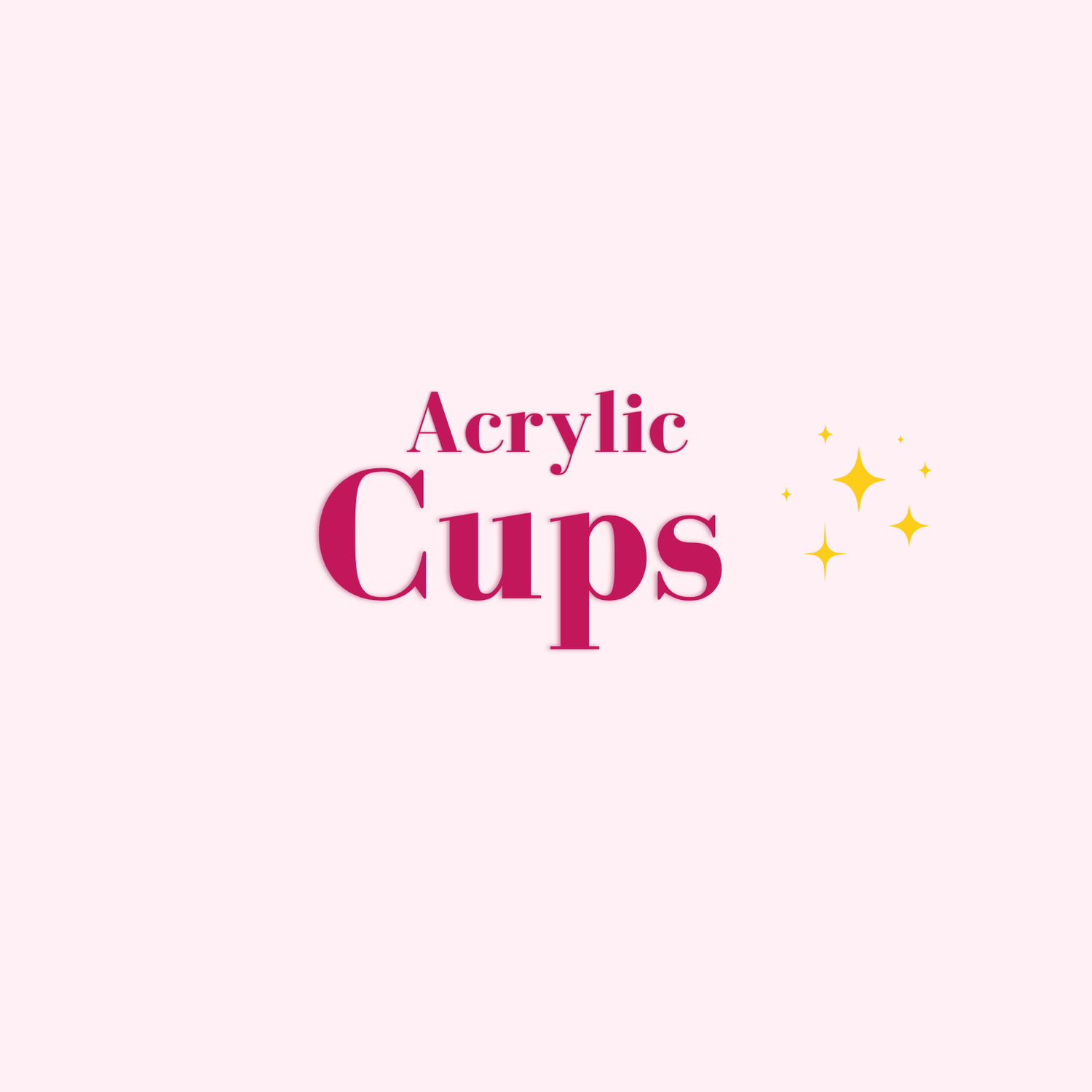 G.  Acrylic Cups
