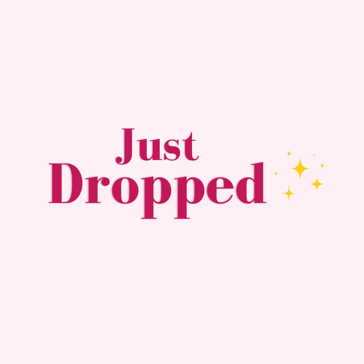 A.  Just Dropped