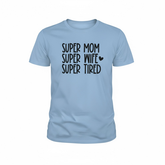 Graphic Tee | Super Mom Super Wife Super Tired